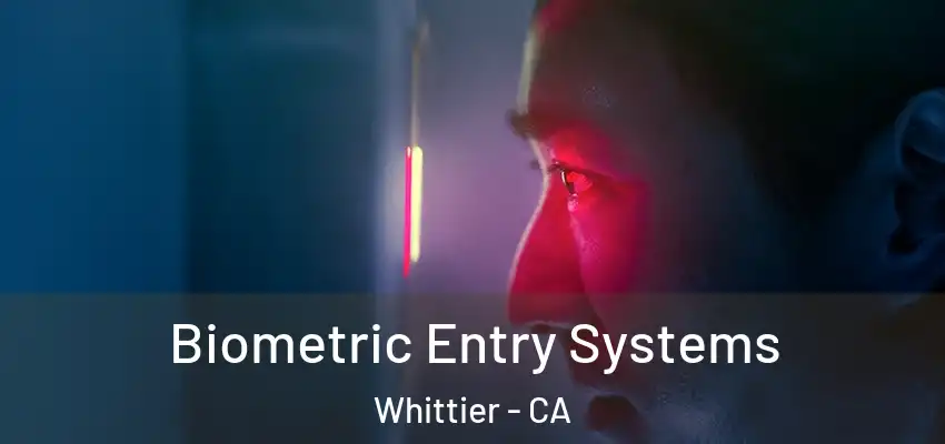 Biometric Entry Systems Whittier - CA