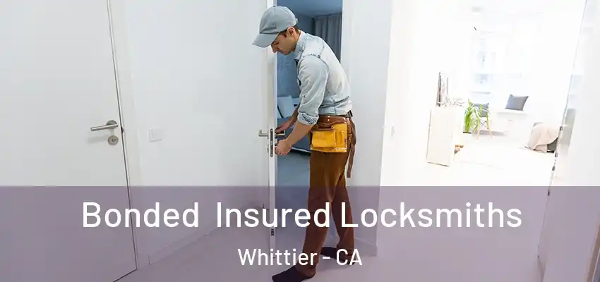  Bonded Insured Locksmiths Whittier - CA