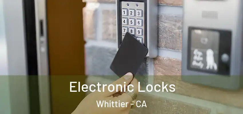 Electronic Locks Whittier - CA