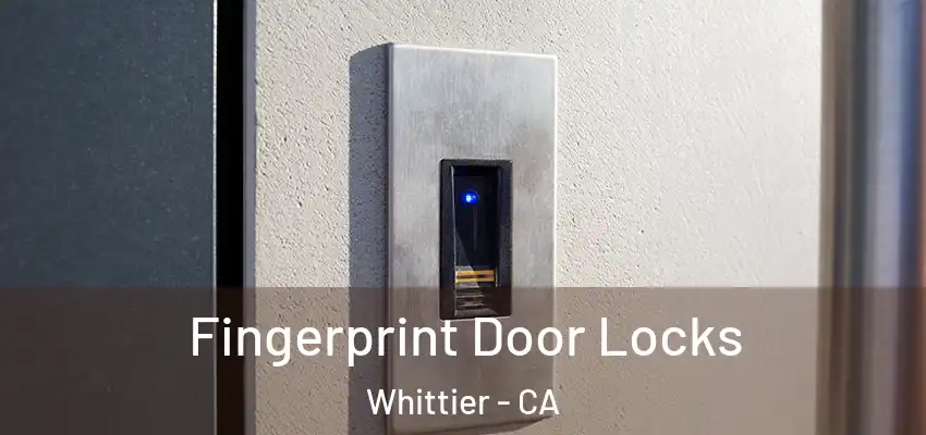  Fingerprint Door Locks Whittier - CA