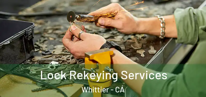 Lock Rekeying Services Whittier - CA