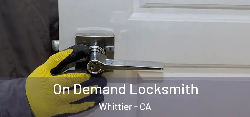 On Demand Locksmith Whittier - CA
