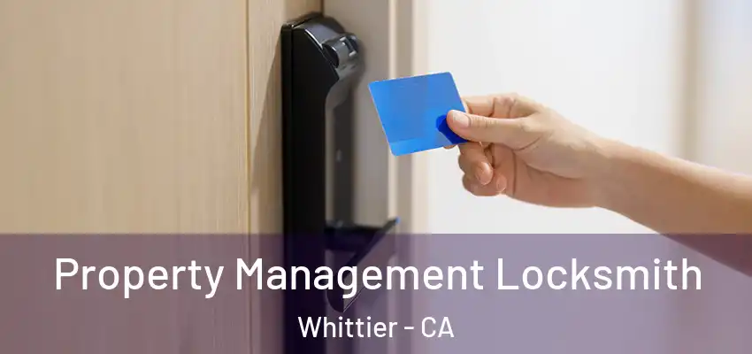  Property Management Locksmith Whittier - CA