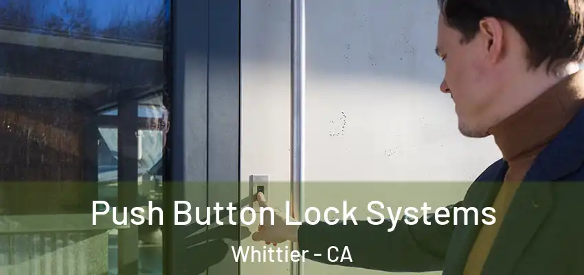 Push Button Lock Systems Whittier - CA