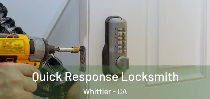 Quick Response Locksmith Whittier - CA