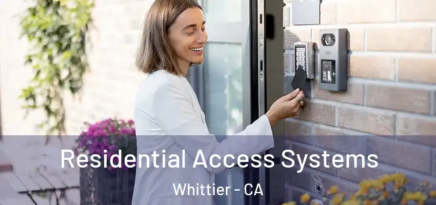 Residential Access Systems Whittier - CA