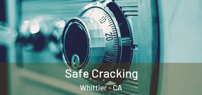  Safe Cracking Whittier - CA