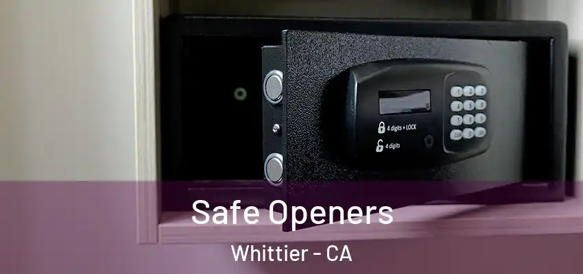 Safe Openers Whittier - CA