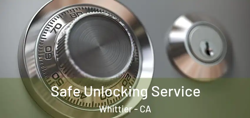  Safe Unlocking Service Whittier - CA