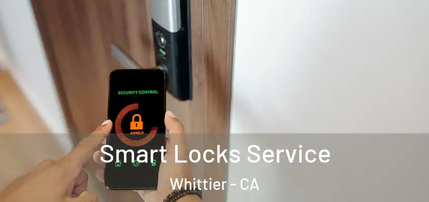  Smart Locks Service Whittier - CA