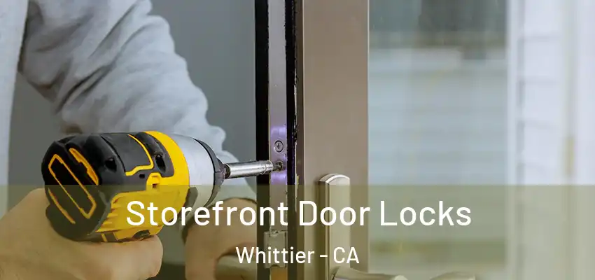 Storefront Door Locks Whittier - CA